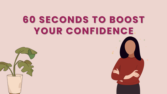 60 SECONDS TO BOOST YOUR CONFIDENCE