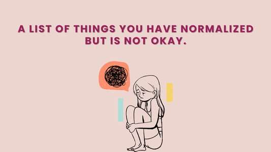 A List Of Things You Have NORMALIZED, But Is NOT OKAY.
