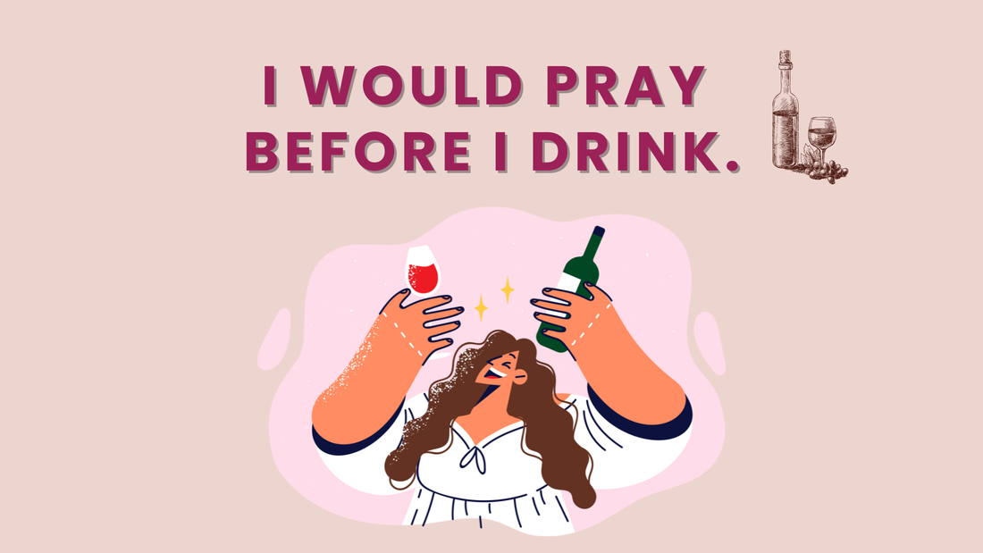 I WOULD PRAY BEFORE I DRINK 🍷