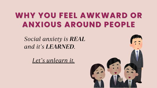 WHY YOU FEEL AWKWARD OR ANXIOUS AROUND PEOPLE