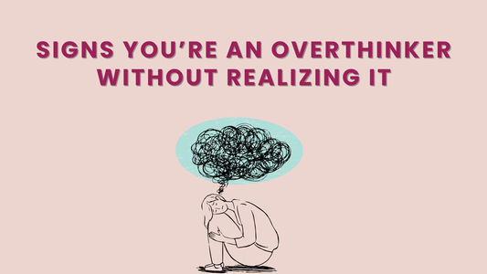 Signs You’re an Overthinker Without Realizing It
