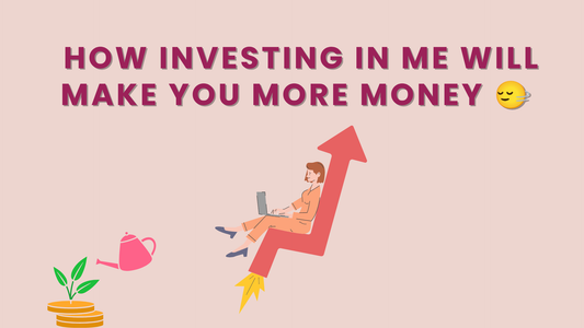 HOW INVESTING IN ME WILL MAKE YOU MORE MONEY, HONEY 🙂‍↔️