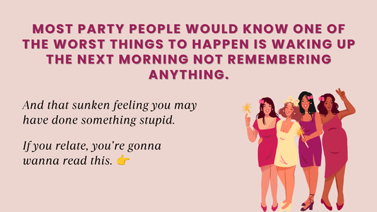 Most party people would know one of the WORST things to happen is waking up the next morning not remembering anything.