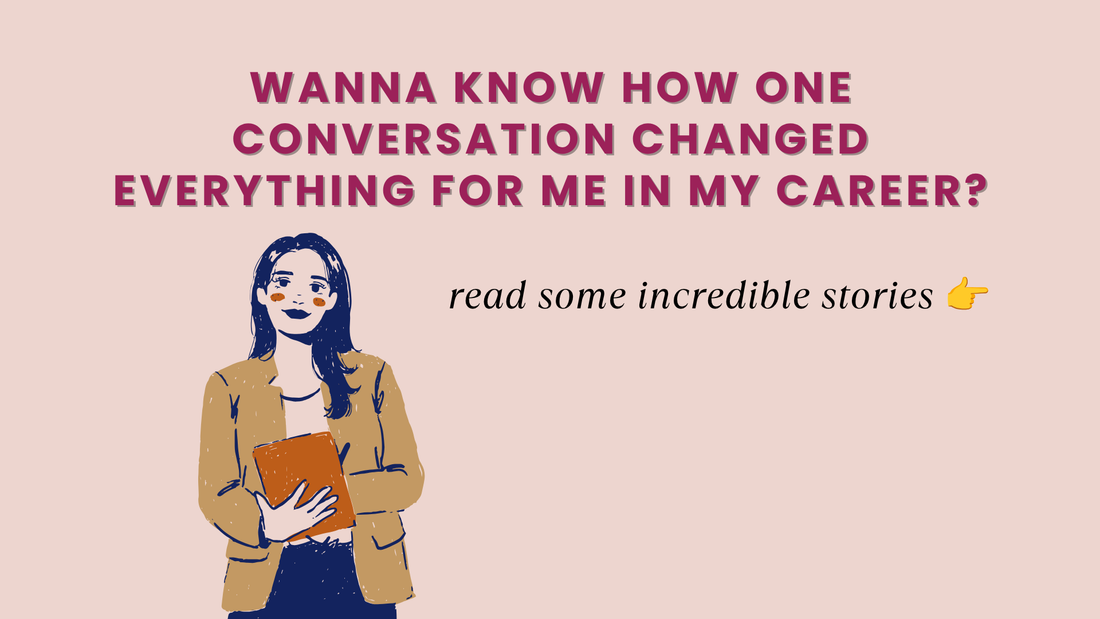 Wanna Know How ONE Conversation Changed Everything For Me In My Career?