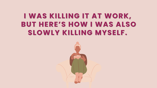 I WAS KILLING IT AT WORK, BUT HERE’S HOW I WAS ALSO SLOWLY KILLING MYSELF. 👉