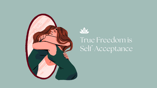 True Freedom is Self-Acceptance