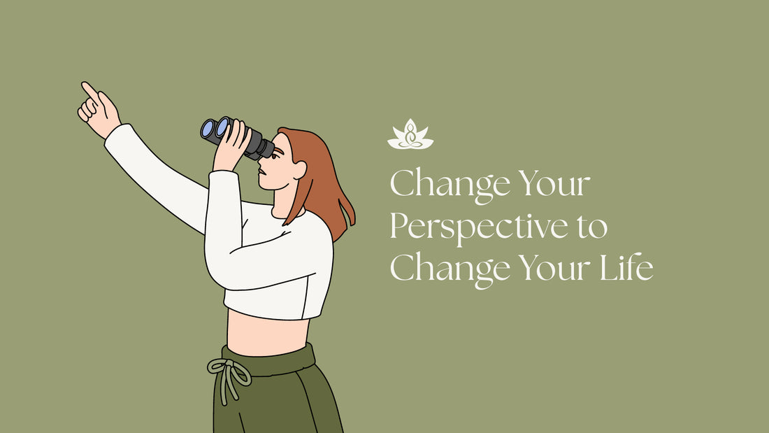 Change Your Perspective to Change Your Life