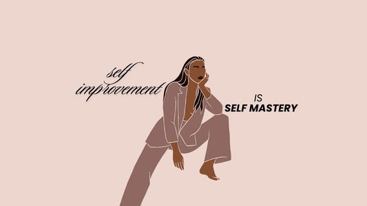 SELF IMPROVEMENT = SELF MASTERY